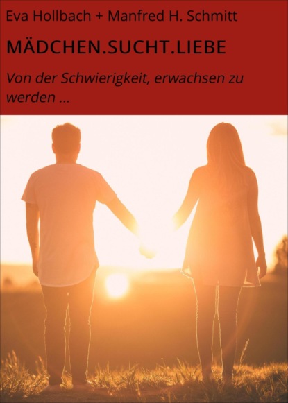 MÄDCHEN.SUCHT.LIEBE (Eva Hollbach + Manfred H. Schmitt). 