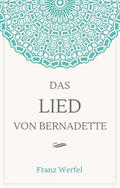 Das Lied von Bernadette (Franz Werfel). 