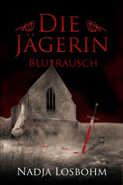 Die Jägerin - Blutrausch (Band 2) (Nadja Losbohm). 