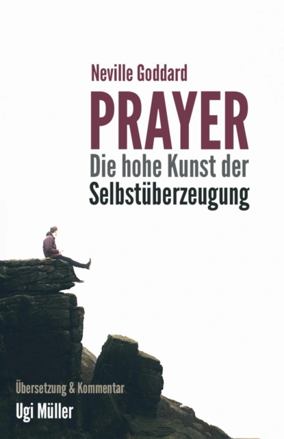 Обложка книги Prayer – Die hohe Kunst der Selbstüberzeugung, Neville Goddard