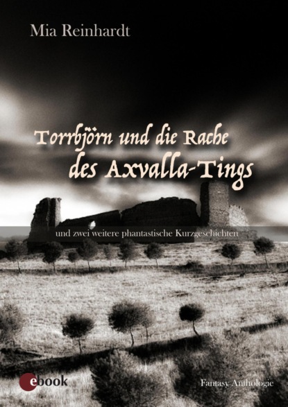 Torrbjörn und die Rache des Axvalla Tings (Mia Reinhardt). 