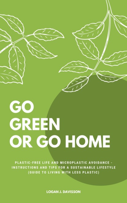 Go Green Or Go Home (Logan J. Davisson). 