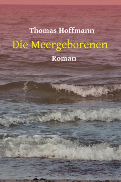 Die Meergeborenen (Thomas Hoffmann). 