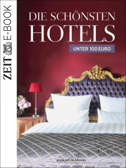 Die schönsten Hotels unter 100 Euro (DIE ZEIT). 