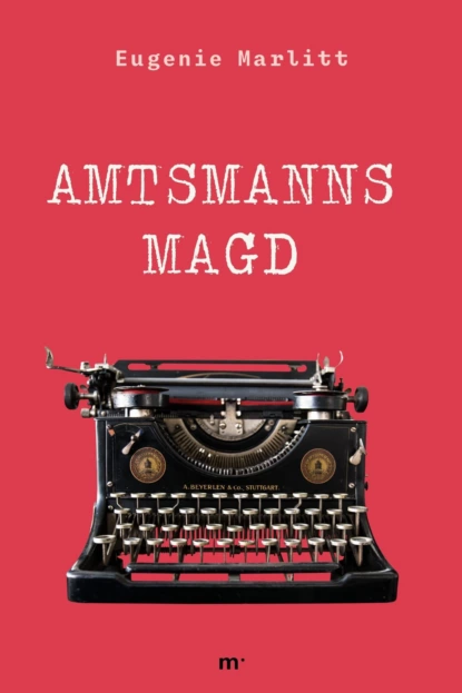 Обложка книги Amtsmanns Magd, Eugenie Marlitt