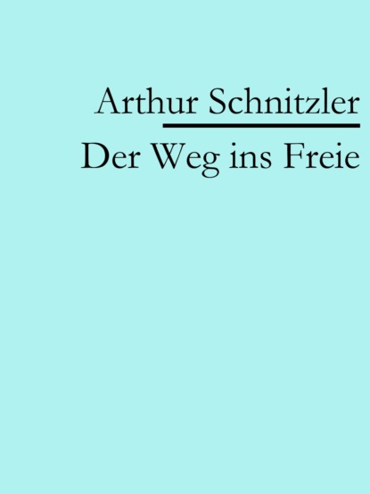 Der Weg ins Freie (Arthur Schnitzler). 