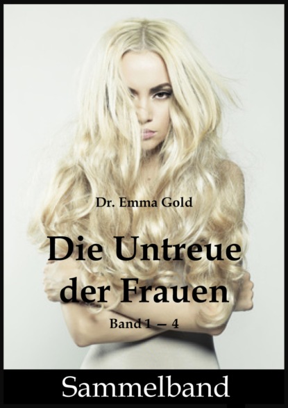 Die Untreue der Frauen (Emma Gold). 