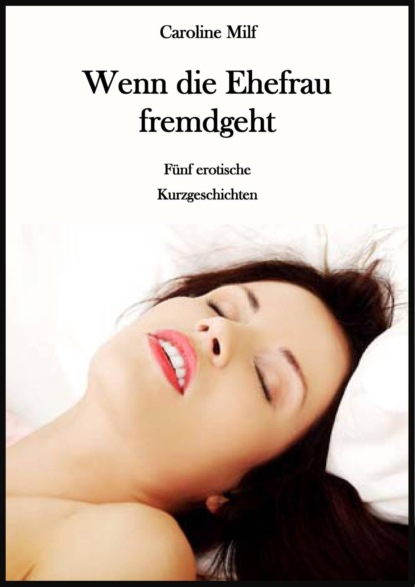 Wenn die Ehefrau fremdgeht (Caroline Milf). 