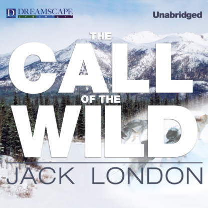 The Call of the Wild (Unabridged) (Jack London). 