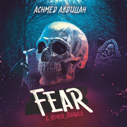 Fear and Other Stories (Unabridged) - Achmed Abdullah
