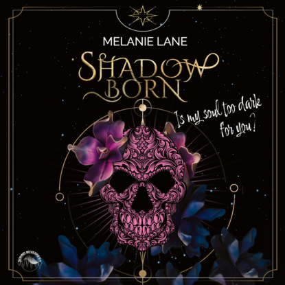 Shadowborn - Is My Soul Too Dark for You? (ungekürzt) (Melanie Lane). 