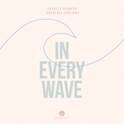 In Every Wave (Unabridged) (Charles Quimper). 