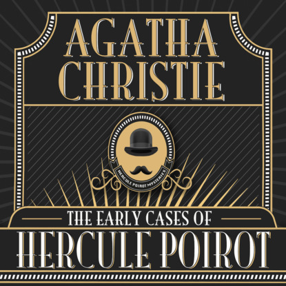 Hercule Poirot, The Early Cases of Hercule Poirot (Unabridged)