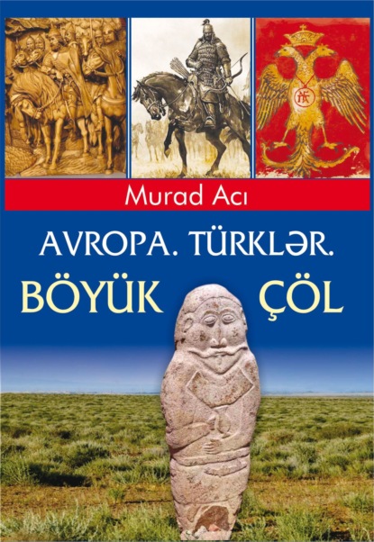 Avropa. Türklər. Böyük Çöl (Murad Acı). 