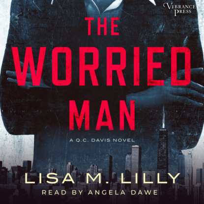 The Worried Man - A Q.C. Davis Mystery (Unabridged) - Lisa M. Lilly