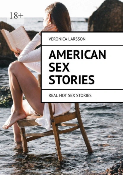 Обложка книги American sex stories. Real hot sex stories, Veronica Larsson