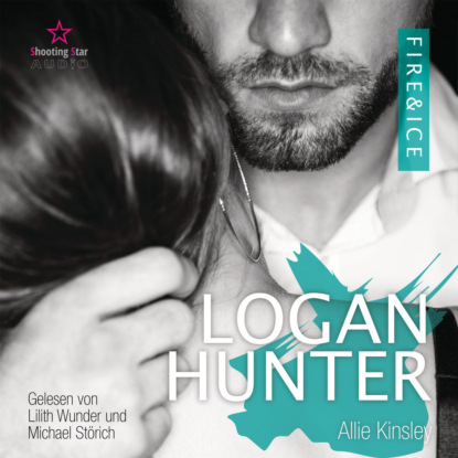 Logan Hunter - Fire&Ice, Band 7 (ungek?rzt)