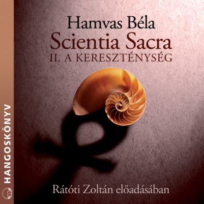 Scientia sacra - II. A kereszténység (teljes) - Hamvas Béla