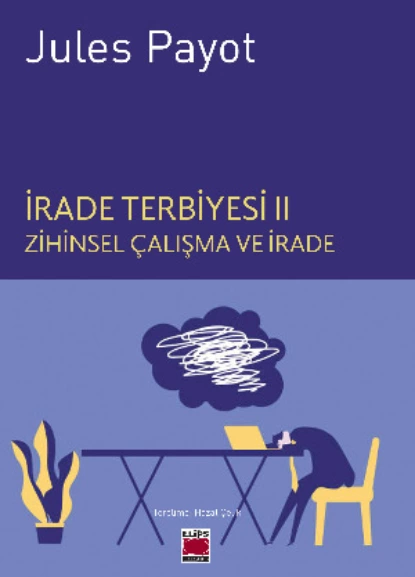 Обложка книги İrade Terbiyesi II Zihinsel Çalışma ve İrade, Jules Payot