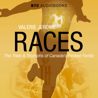 Races - The Trials and Triumphs of Canada s Fastest Family (Unabridged)