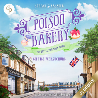 Giftige Versuchung - Ein britischer Cosy Crime - Poison Bakery-Reihe, Band 3 (Ungek?rzt)