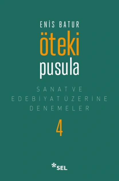 Обложка книги Öteki Pusula - Sanat ve Edebiyat Üzerine Denemeler IV, Enis Batur