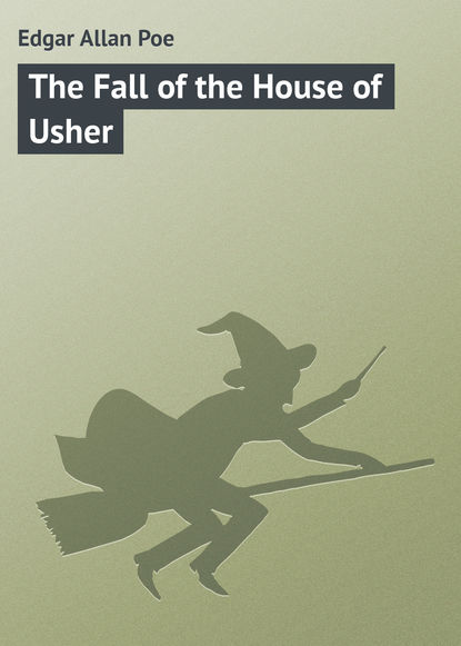 The Fall of the House of Usher - Эдгар Аллан По