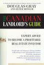 The Canadian Landlord\'s Guide. Expert Advice for the Profitable Real Estate Investor