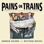 Pains on Trains. A Commuter\'s Guide to the 50 Most Irritating Travel Companions