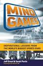 Mind Games. Inspirational Lessons from the World\'s Biggest Sports Stars
