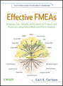 Effective FMEAs. Achieving Safe, Reliable, and Economical Products and Processes using Failure Mode and Effects Analysis