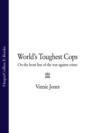 World\'s Toughest Cops: On the Front Line of the War against Crime