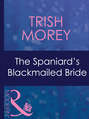 The Spaniard\'s Blackmailed Bride