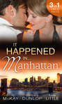 It Happened in Manhattan: Affair with the Rebel Heiress \/ The Billionaire\'s Bidding \/ Tall, Dark & Cranky