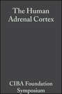 The Human Adrenal Cortex, Volume 8