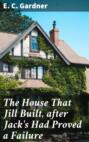 The House That Jill Built, after Jack\'s Had Proved a Failure