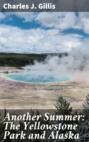 Another Summer: The Yellowstone Park and Alaska