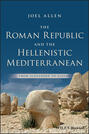 The Roman Republic and the Hellenistic Mediterranean
