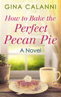 How To Bake The Perfect Pecan Pie