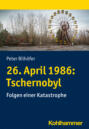 26. April 1986: Tschernobyl