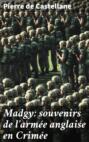 Madgy: souvenirs de l\'armée anglaise en Crimée
