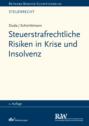 Steuerstrafrechtliche Risiken in Krise und Insolvenz