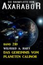 Das Geheimnis vom Planeten Calinor: Die Raumflotte von Axarabor - Band 210