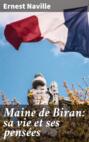 Maine de Biran: sa vie et ses pensées
