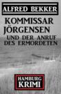 Kommissar Jörgensen und der Anruf des Ermordeten: Hamburg Krimi