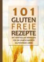 101 Glutenfreie Rezepte