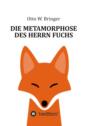 Die Metamorphose des Herrn Fuchs
