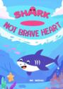 Shark – Not Brave Heart