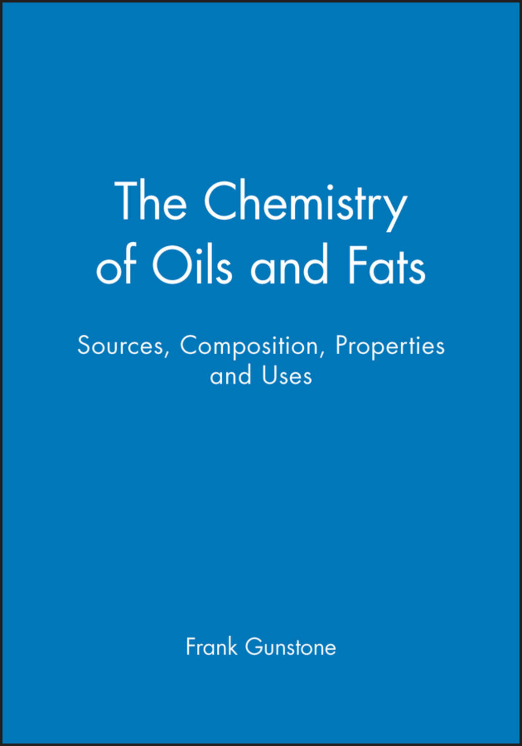 «The Chemistry of Oils and Fats. Sources, Composition, Properties and