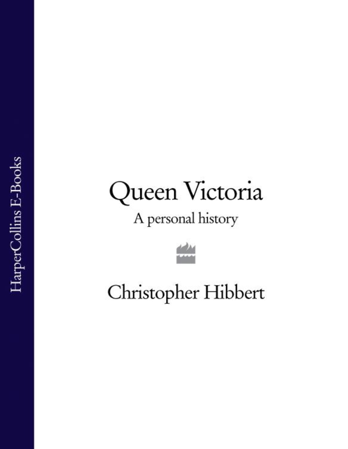 Queen Victoria: A Personal History, Christopher Hibbert – скачать книгу ...